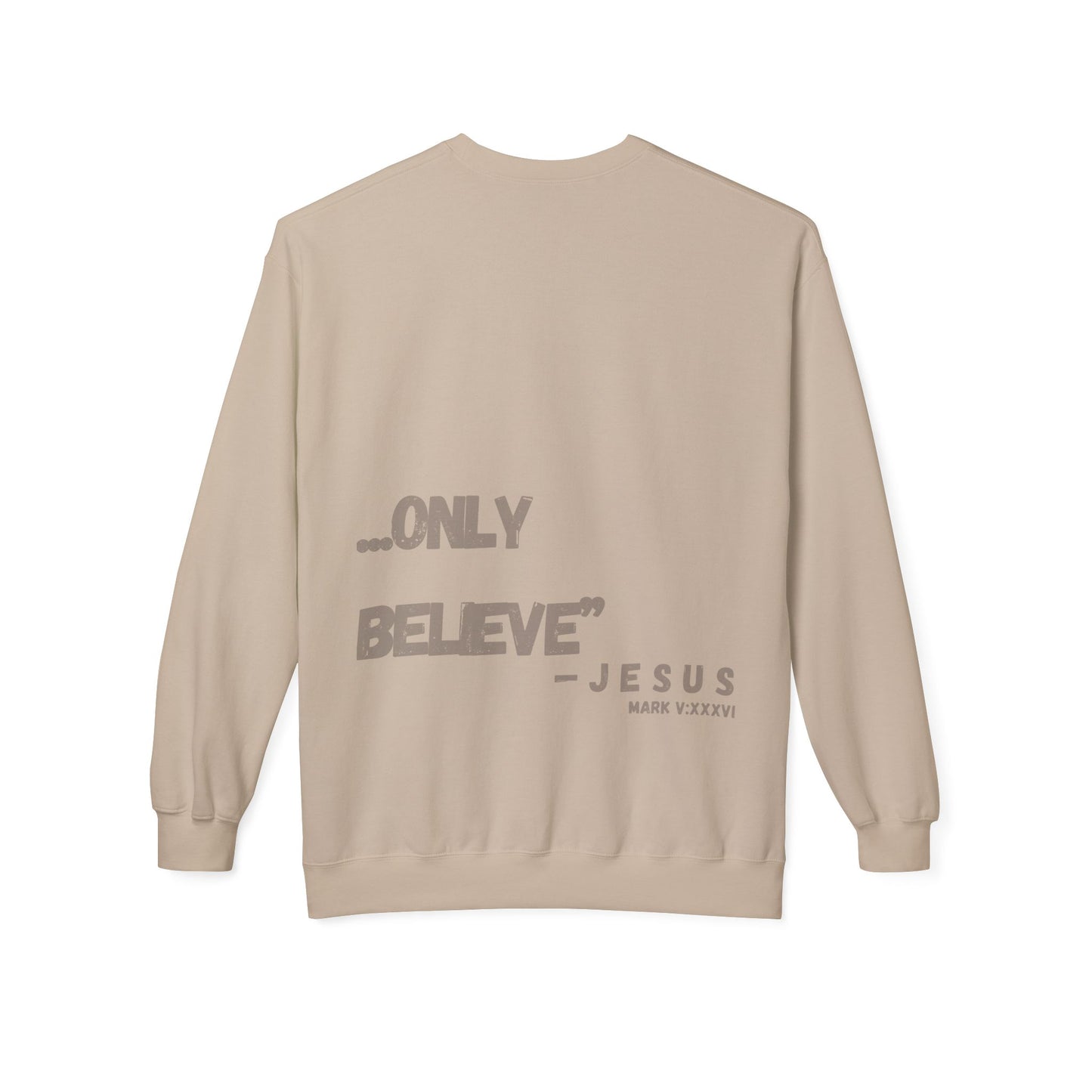 Only Believe Sweatshirt, Mark 5:36 (Mark V:XXXVI), Unisex Casual Streetwear, Multiple Colors