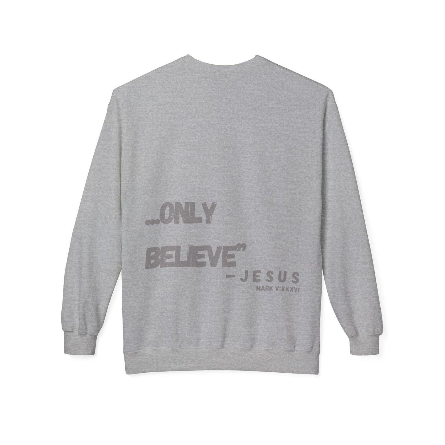 Only Believe Sweatshirt, Mark 5:36 (Mark V:XXXVI), Unisex Casual Streetwear, Multiple Colors