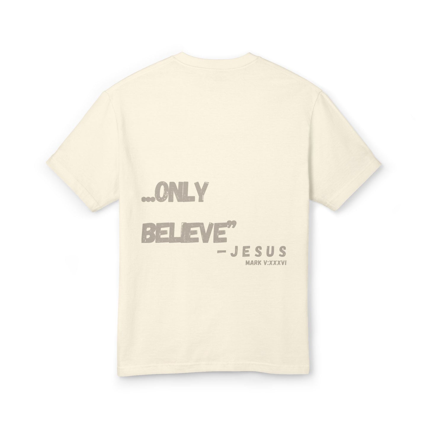 Only Believe T-Shirt, Mark 5:36 (Mark V:XXXVI), Unisex Casual Tee
